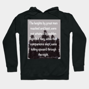 Inspirational motivational affirmation quote on grey forest backdrop, The heights by great men reached and kept Hoodie